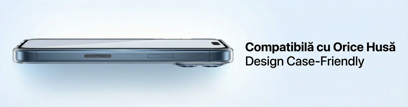 Compatibilă cu orice husă — design case-friendly